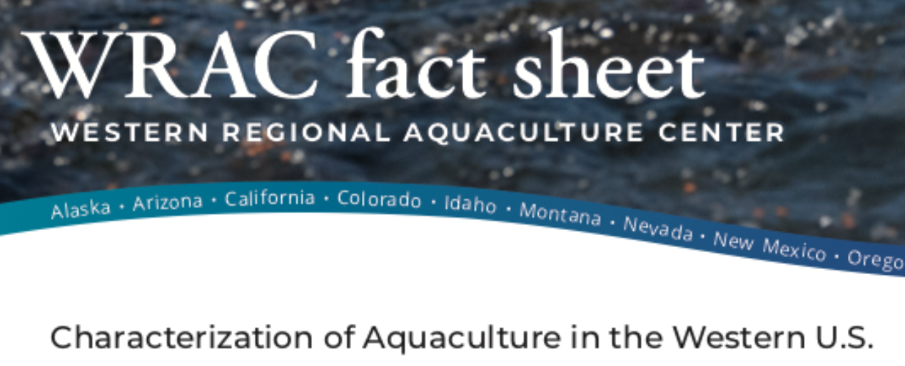 THE WRAC funded project, "Characterization of Aquaculture in the Western U.S." has 14 products. The fact sheet masthead is shown here.